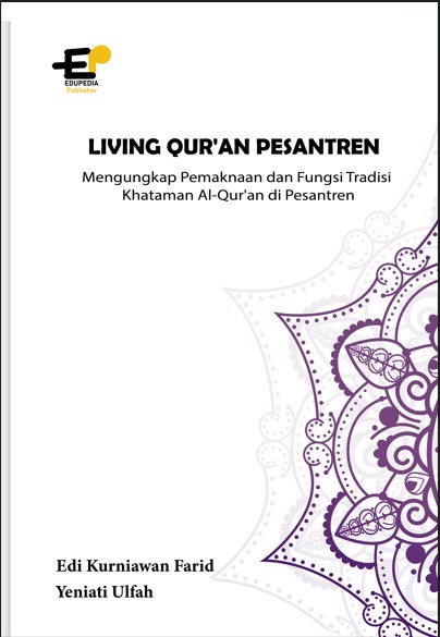 LIVING QUR’AN PESANTREN: Mengungkap Pemaknaan dan Fungsi Tradisi Khataman Al-Qur’an di Pesantren